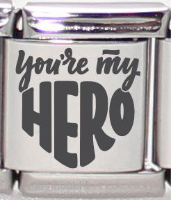 13mm Laser Engraved Charm - You're my Hero