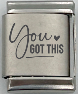 13mm Laser Engraved Charm - You Got This