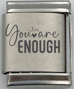 13mm Laser Engraved Charm - You Are Enough