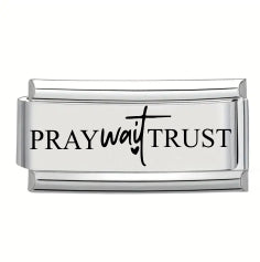 9mm Laser Italian Charm - Pray Wait Trust Superlink