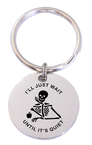 Wait Until it's Quiet Teacher Keyring (Optional engraving on back)