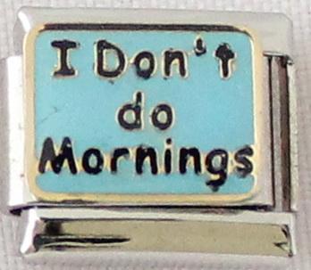 I Don't do Mornings 9mm Charm-Charmed Jewellery